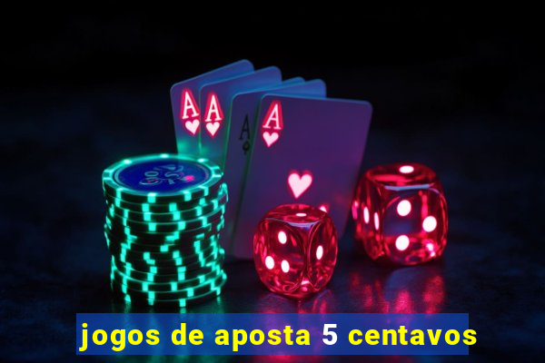 jogos de aposta 5 centavos